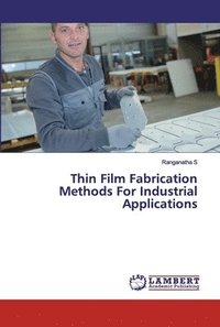 bokomslag Thin Film Fabrication Methods For Industrial Applications