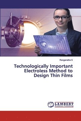 Technologically Important Electroless Method to Design Thin Films 1