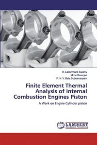 bokomslag Finite Element Thermal Analysis of Internal Combustion Engines Piston