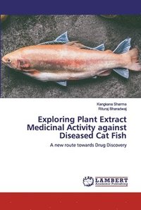 bokomslag Exploring Plant Extract Medicinal Activity against Diseased Cat Fish