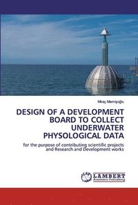 bokomslag Design of a Development Board to Collect Underwater Physological Data