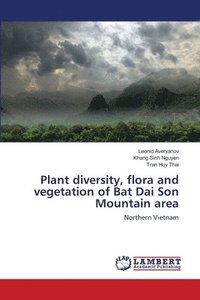 bokomslag Plant diversity, flora and vegetation of Bat Dai Son Mountain area