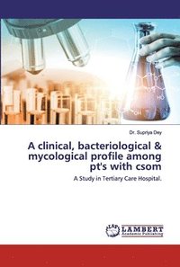 bokomslag A clinical, bacteriological & mycological profile among pt's with csom