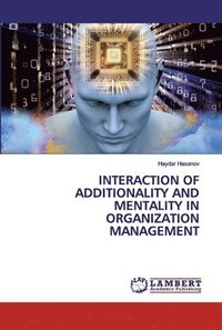 bokomslag Interaction of Additionality and Mentality in Organization Management
