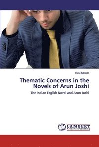 bokomslag Thematic Concerns in the Novels of Arun Joshi