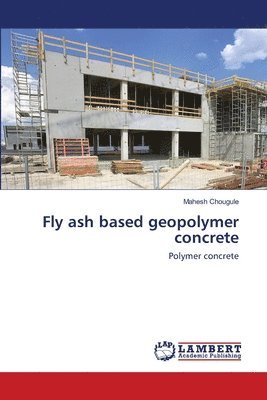 Fly ash based geopolymer concrete 1