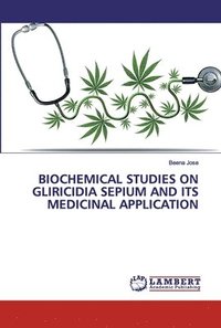 bokomslag Biochemical Studies on Gliricidia Sepium and Its Medicinal Application