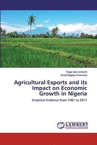 bokomslag Agricultural Exports and its Impact on Economic Growth in Nigeria