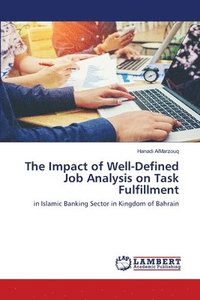 bokomslag The Impact of Well-Defined Job Analysis on Task Fulfillment