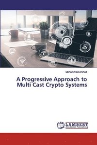 bokomslag A Progressive Approach to Multi Cast Crypto Systems
