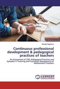 bokomslag Continuous professional development & pedagogical practices of teachers