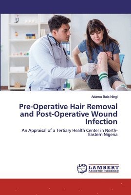 bokomslag Pre-Operative Hair Removal and Post-Operative Wound Infection