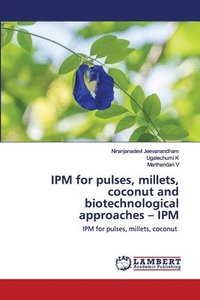 bokomslag IPM for pulses, millets, coconut and biotechnological approaches - IPM
