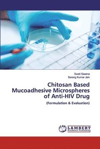 bokomslag Chitosan Based Mucoadhesive Microspheres of Anti-HIV Drug