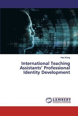 Hao Wang - International Teaching Assistants' Professional Identity Development, Häftad