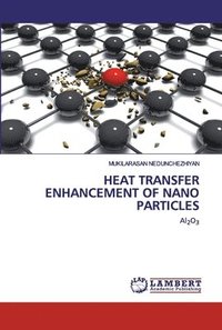 bokomslag Heat Transfer Enhancement of Nano Particles
