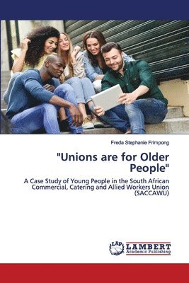 &quot;Unions are for Older People&quot; 1