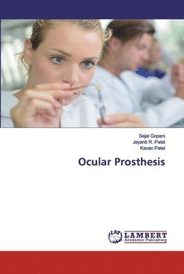 Sejal Gopani, Jayanti R Patel, Kavan Patel, Jayanti R. Patel - Ocular Prosthesis, Häftad