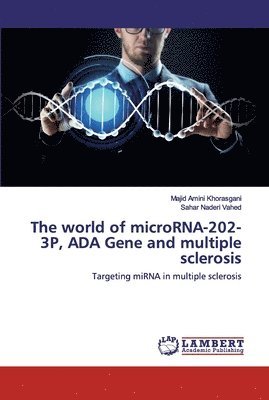 bokomslag The world of microRNA-202-3P, ADA Gene and multiple sclerosis