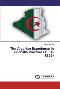 bokomslag Algerian Experience in Guerrilla Warfare (1954-1962)