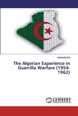 bokomslag Algerian Experience in Guerrilla Warfare (1954-1962)