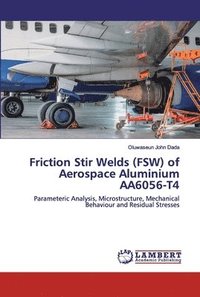 bokomslag Friction Stir Welds (FSW) of Aerospace Aluminium AA6056-T4