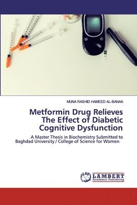 Muna Rashid Hameed Al-Banaa, MUNA RASHID HAMEED AL-BANAA - Metformin Drug Relieves The Effect of Diabetic Cognitive Dysfunction, Häftad