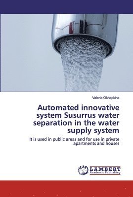 Automated innovative system Susurrus water separation in the water supply system 1