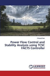 bokomslag Power Flow Control and Stability Analysis using TCSC FACTS Controller
