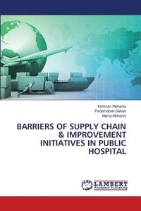 bokomslag Barriers of Supply Chain & Improvement Initiatives in Public Hospital