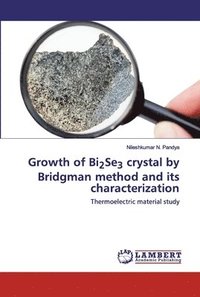bokomslag Growth of Bi2Se3 crystal by Bridgman method and its characterization