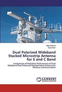 bokomslag Dual Polarized Wideband Stacked Microstrip Antenna for S and C Band