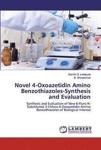 bokomslag Novel 4-Oxoazetidin Amino Benzothiazoles-Synthesis and Evaluation