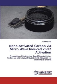 bokomslag Nano Activated Carbon via Micro Wave Induced Zncl2 Activation