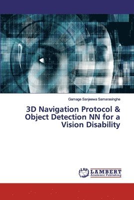 3D Navigation Protocol & Object Detection NN for a Vision Disability 1