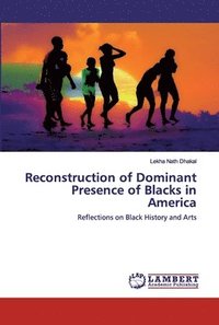 bokomslag Reconstruction of Dominant Presence of Blacks in America