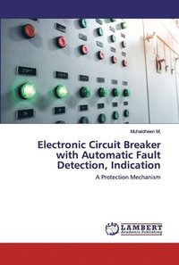 bokomslag Electronic Circuit Breaker with Automatic Fault Detection, Indication