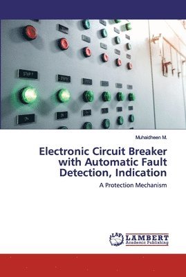 bokomslag Electronic Circuit Breaker with Automatic Fault Detection, Indication