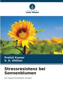 Prafull Kumar, S K Dhillon, S. K. Dhillon - Stressresistenz bei Sonnenblumen, Häftad
