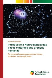 bokomslag Introduo a Neurocincia das bases materiais das crenas humanas