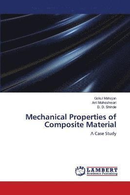 Gokul Mahajan, Anil Maheshwari, D D Shinde, D. D. Shinde - Mechanical Properties of Composite Material, Häftad