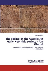 bokomslag The spring of the Gazelle An early Neolithic society - Ain Ghazal