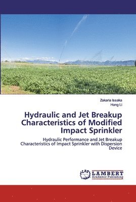 Hydraulic and Jet Breakup Characteristics of Modified Impact Sprinkler 1