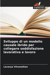 bokomslag Sviluppo di un modello causale ibrido per collegare soddisfazione lavorativa e lavoro