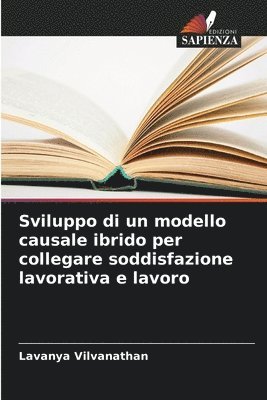 bokomslag Sviluppo di un modello causale ibrido per collegare soddisfazione lavorativa e lavoro