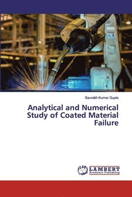 Saurabh Kumar Gupta - Analytical and Numerical Study of Coated Material Failure, Häftad