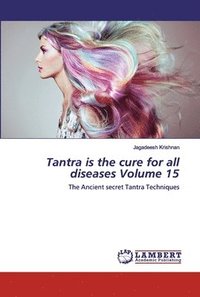 bokomslag Tantra is the cure for all diseases Volume 15