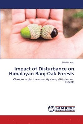 Impact of Disturbance on Himalayan Banj-Oak Forests 1