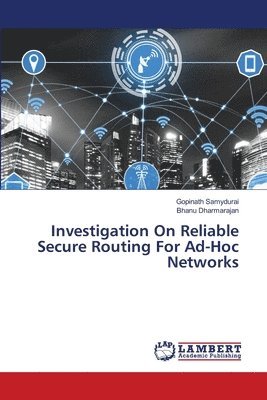Investigation On Reliable Secure Routing For Ad-Hoc Networks 1