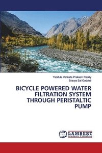 bokomslag Bicycle Powered Water Filtration System Through Peristaltic Pump